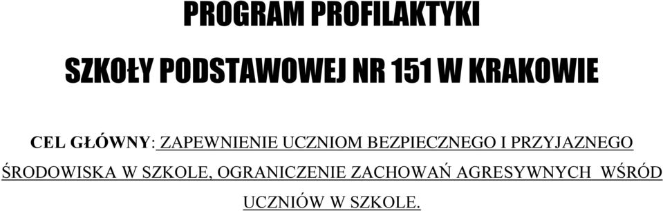 BEZPIECZNEGO I PRZYJAZNEGO ŚRODOWISKA W SZKOLE,