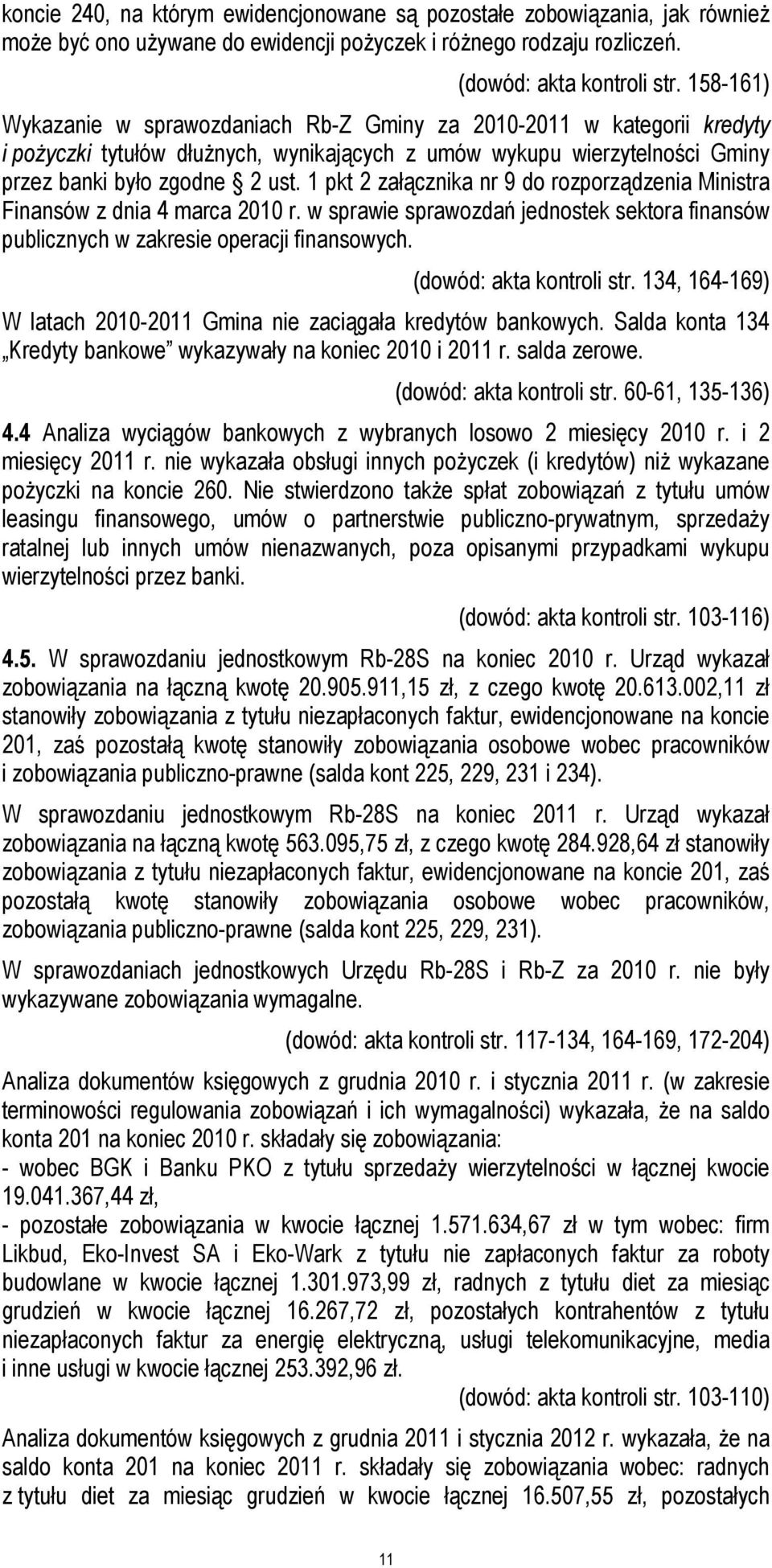 1 pkt 2 załącznika nr 9 do rozporządzenia Ministra Finansów z dnia 4 marca 2010 r. w sprawie sprawozdań jednostek sektora finansów publicznych w zakresie operacji finansowych.