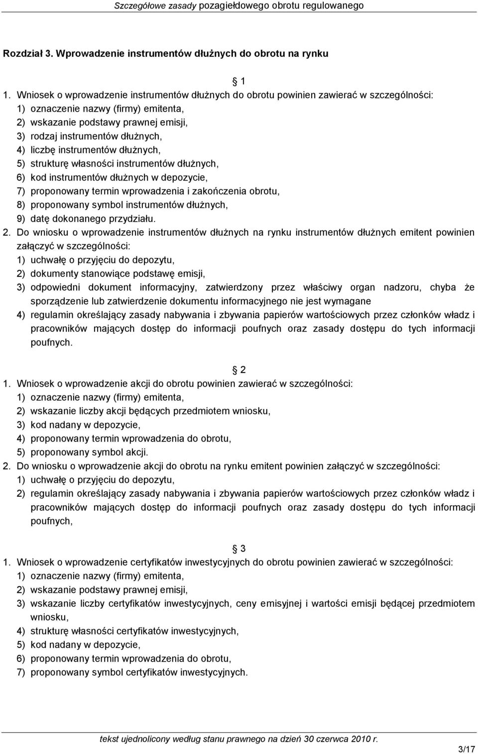 4) liczbę instrumentów dłużnych, 5) strukturę własności instrumentów dłużnych, 6) kod instrumentów dłużnych w depozycie, 7) proponowany termin wprowadzenia i zakończenia obrotu, 8) proponowany symbol
