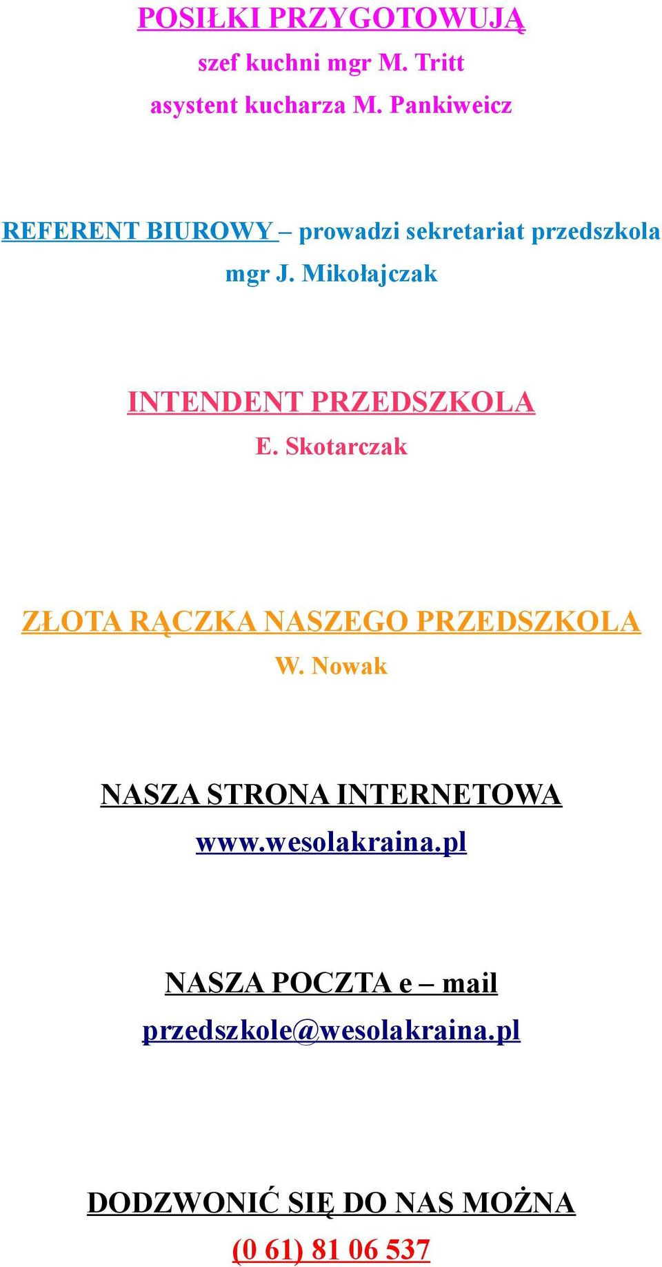 Mikołajczak INTENDENT PRZEDSZKOLA E. Skotarczak ZŁOTA RĄCZKA NASZEGO PRZEDSZKOLA W.