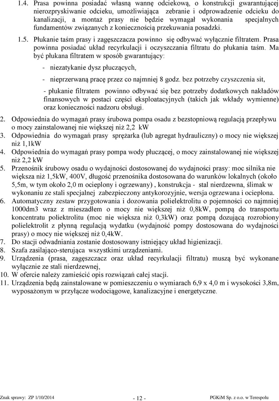 Prasa powinna posiadać układ recyrkulacji i oczyszczania filtratu do płukania taśm.