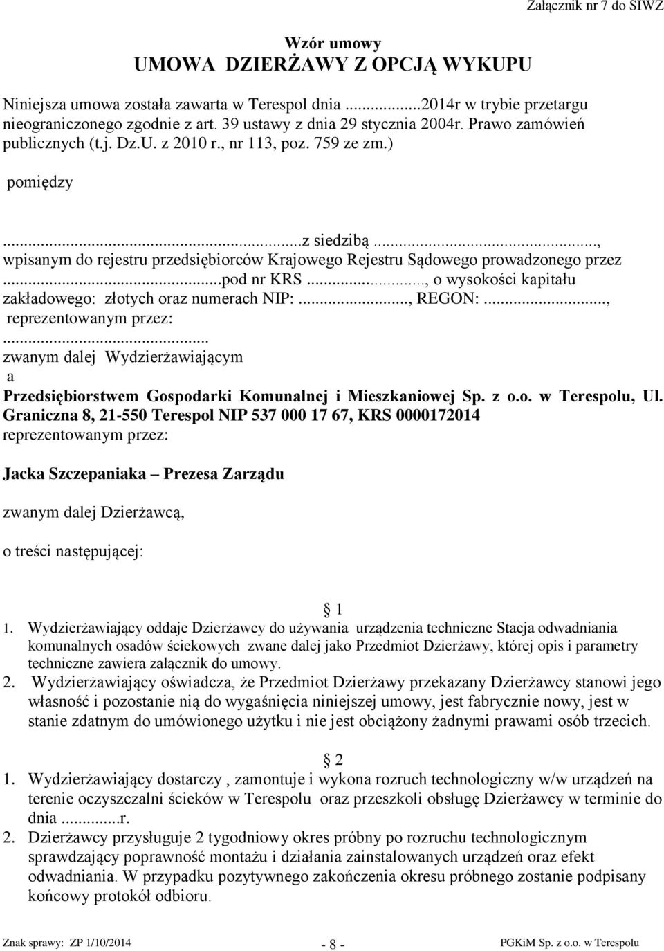 .., wpisanym do rejestru przedsiębiorców Krajowego Rejestru Sądowego prowadzonego przez...pod nr KRS..., o wysokości kapitału zakładowego: złotych oraz numerach NIP:..., REGON:.
