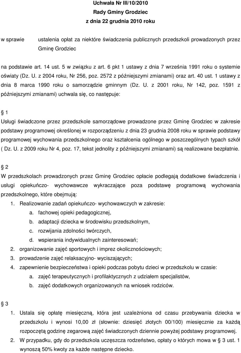 1 ustawy z dnia 8 marca 1990 roku o samorządzie gminnym (Dz. U. z 2001 roku, Nr 142, poz.