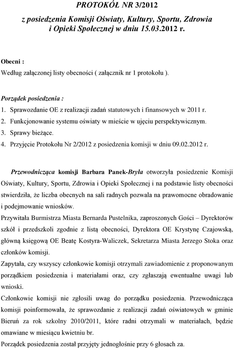 Przyjęcie Protokołu Nr 2/2012 z posiedzenia komisji w dniu 09.02.2012 r.