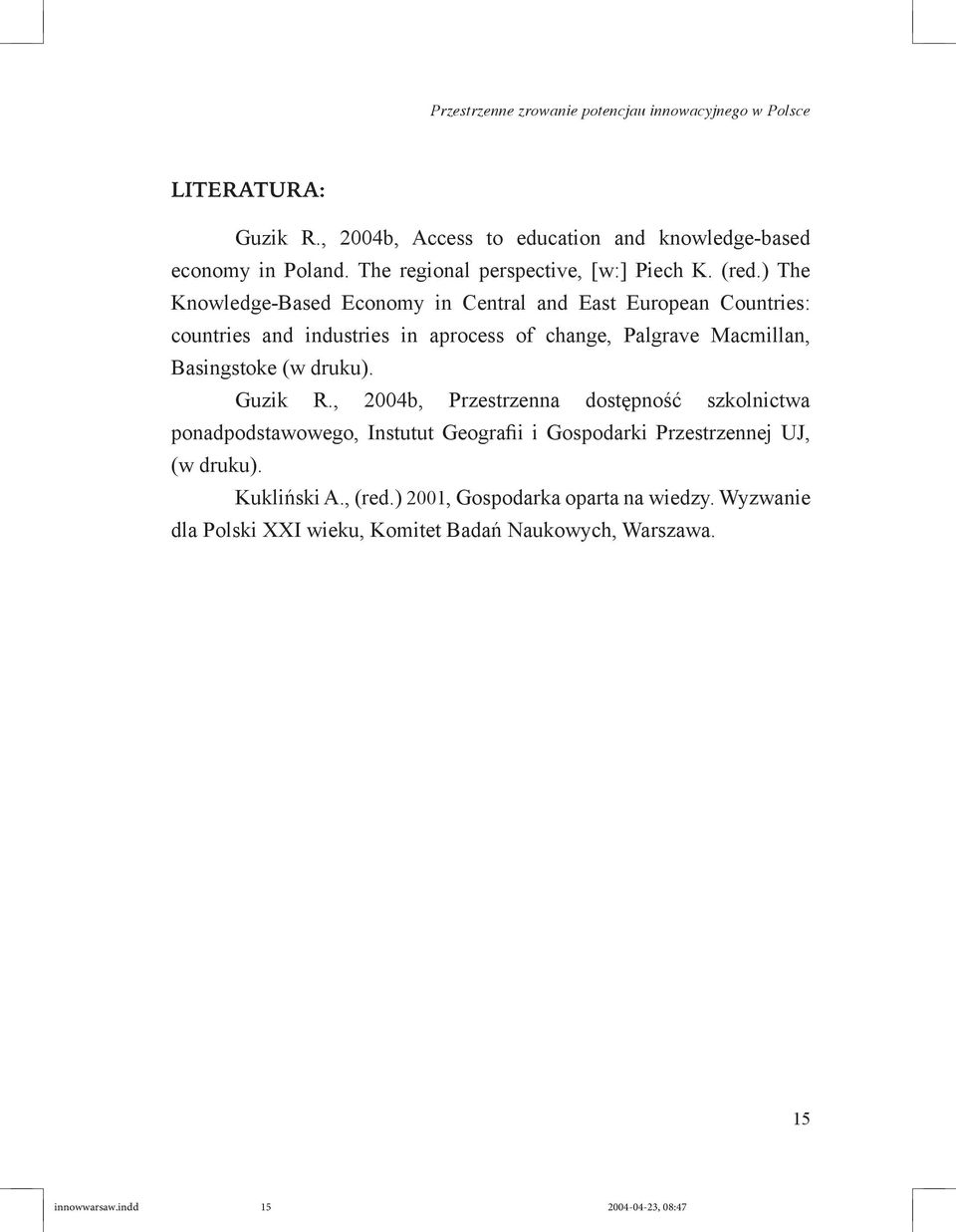 ) The Knowledge-Based Economy in Central and East European Countries: countries and industries in aprocess of change, Palgrave Macmillan, Basingstoke (w