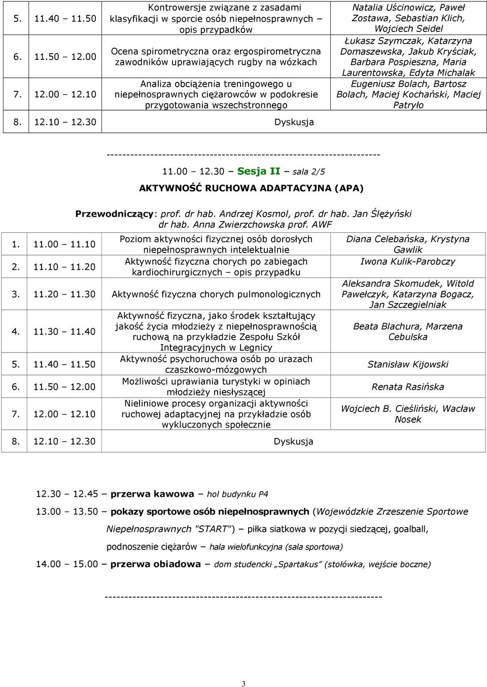 obciąŝenia treningowego u niepełnosprawnych cięŝarowców w podokresie przygotowania wszechstronnego Natalia Uścinowicz, Paweł Zostawa, Sebastian Klich, Wojciech Seidel Łukasz Szymczak, Katarzyna