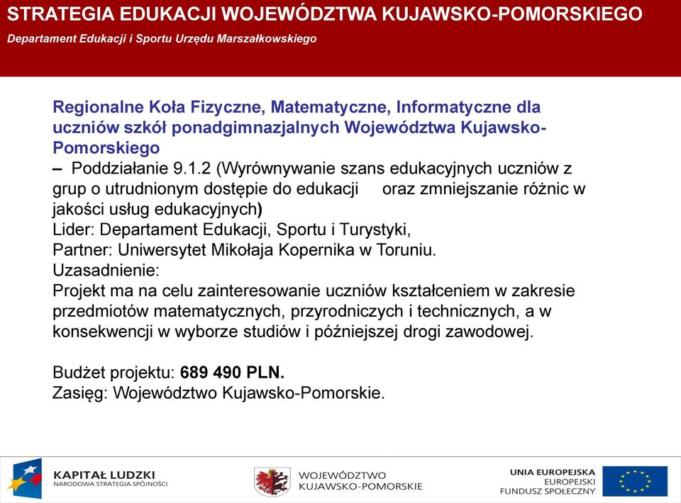 Edukacji, Sportu i Turystyki, Partner: Uniwersytet Mikołaja Kopernika w Toruniu.