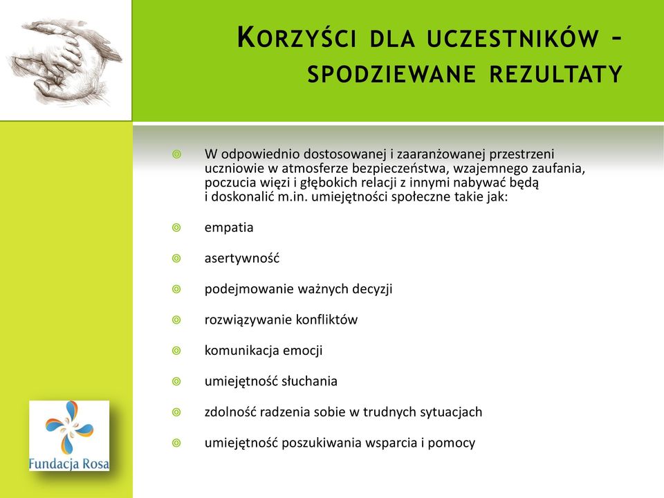 m.in. umiejętności społeczne takie jak: empatia asertywność podejmowanie ważnych decyzji rozwiązywanie konfliktów