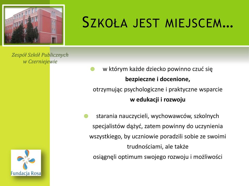 nauczycieli, wychowawców, szkolnych specjalistów dążyć, zatem powinny do uczynienia wszystkiego, by