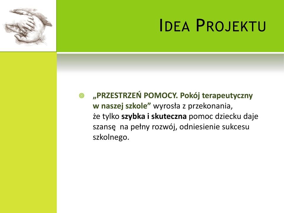 przekonania, że tylko szybka i skuteczna pomoc
