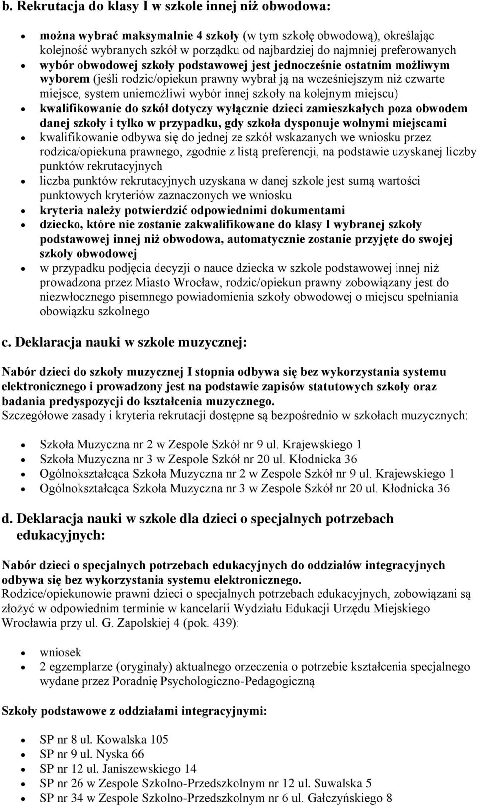 innej szkoły na kolejnym miejscu) kwalifikowanie do szkół dotyczy wyłącznie dzieci zamieszkałych poza obwodem danej szkoły i tylko w przypadku, gdy szkoła dysponuje wolnymi miejscami kwalifikowanie