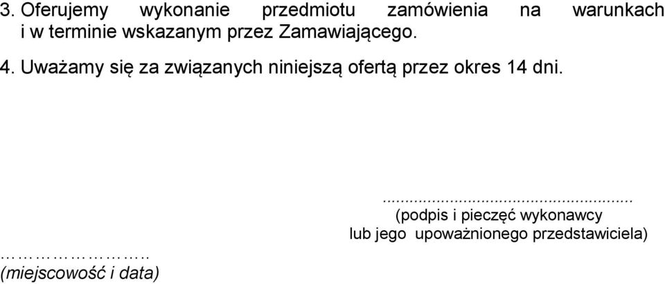 Uważamy się za związanych niniejszą ofertą przez okres 14 dni.