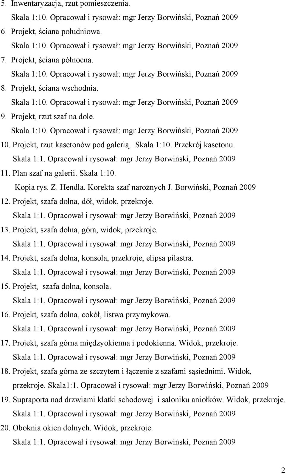 Projekt, szafa dolna, góra, widok, przekroje. 14. Projekt, szafa dolna, konsola, przekroje, elipsa pilastra. 15. Projekt, szafa dolna, konsola. 16. Projekt, szafa dolna, cokół, listwa przymykowa. 17.