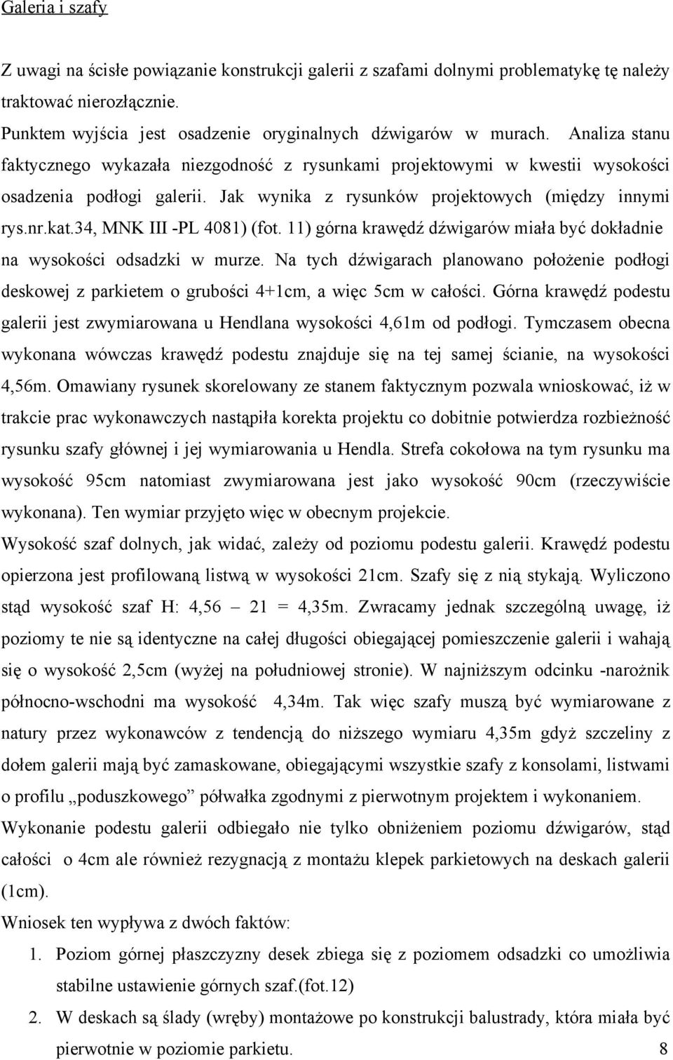 34, MNK III -PL 4081) (fot. 11) górna krawędź dźwigarów miała być dokładnie na wysokości odsadzki w murze.