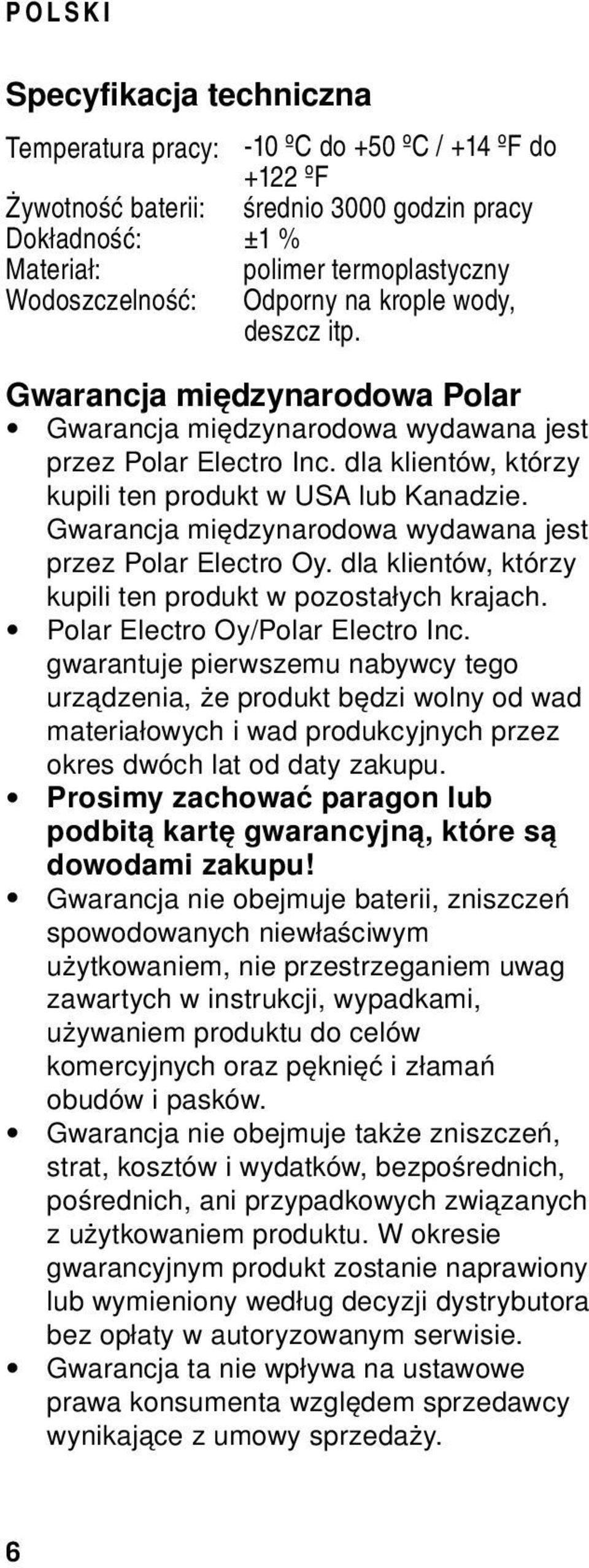 Gwarancja międzynarodowa wydawana jest przez Polar Electro Oy. dla klientów, którzy kupili ten produkt w pozostałych krajach. Polar Electro Oy/Polar Electro Inc.