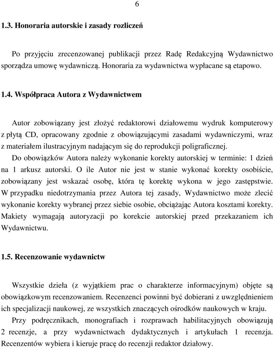 ilustracyjnym nadającym się do reprodukcji poligraficznej. Do obowiązków Autora należy wykonanie korekty autorskiej w terminie: 1 dzień na 1 arkusz autorski.