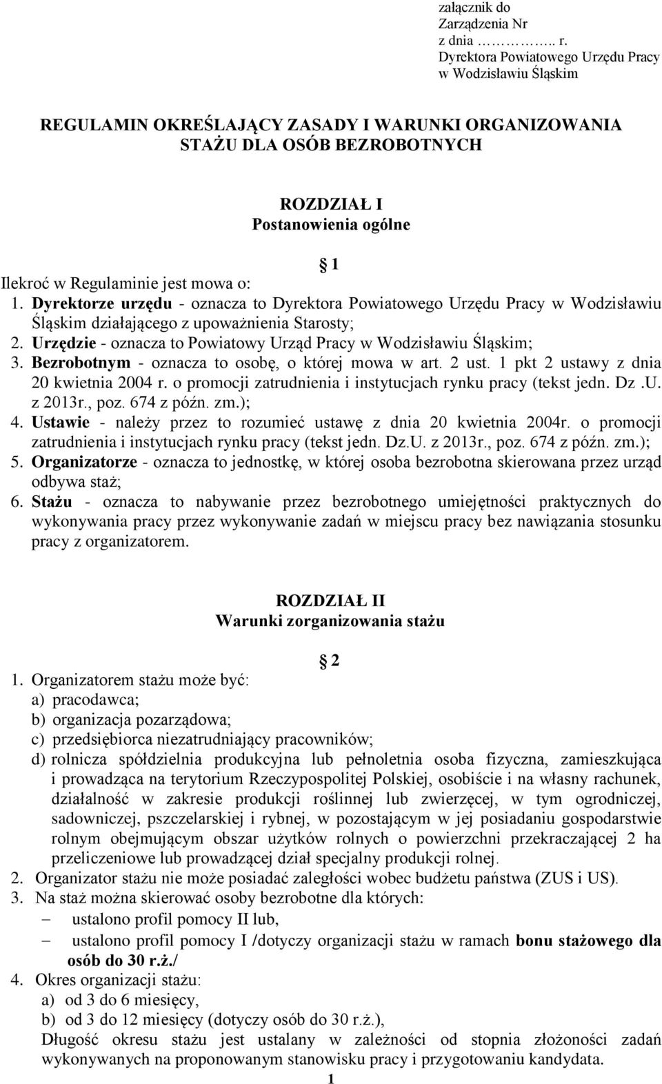 mowa o: 1. Dyrektorze urzędu - oznacza to Dyrektora Powiatowego Urzędu Pracy w Wodzisławiu Śląskim działającego z upoważnienia Starosty; 2.