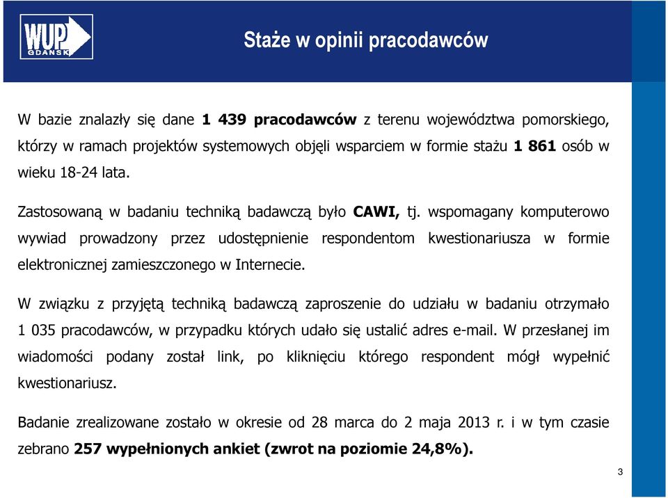 wspomagany komputerowo wywiad prowadzony przez udostępnienie respondentom kwestionariusza w formie elektronicznej zamieszczonego w Internecie.