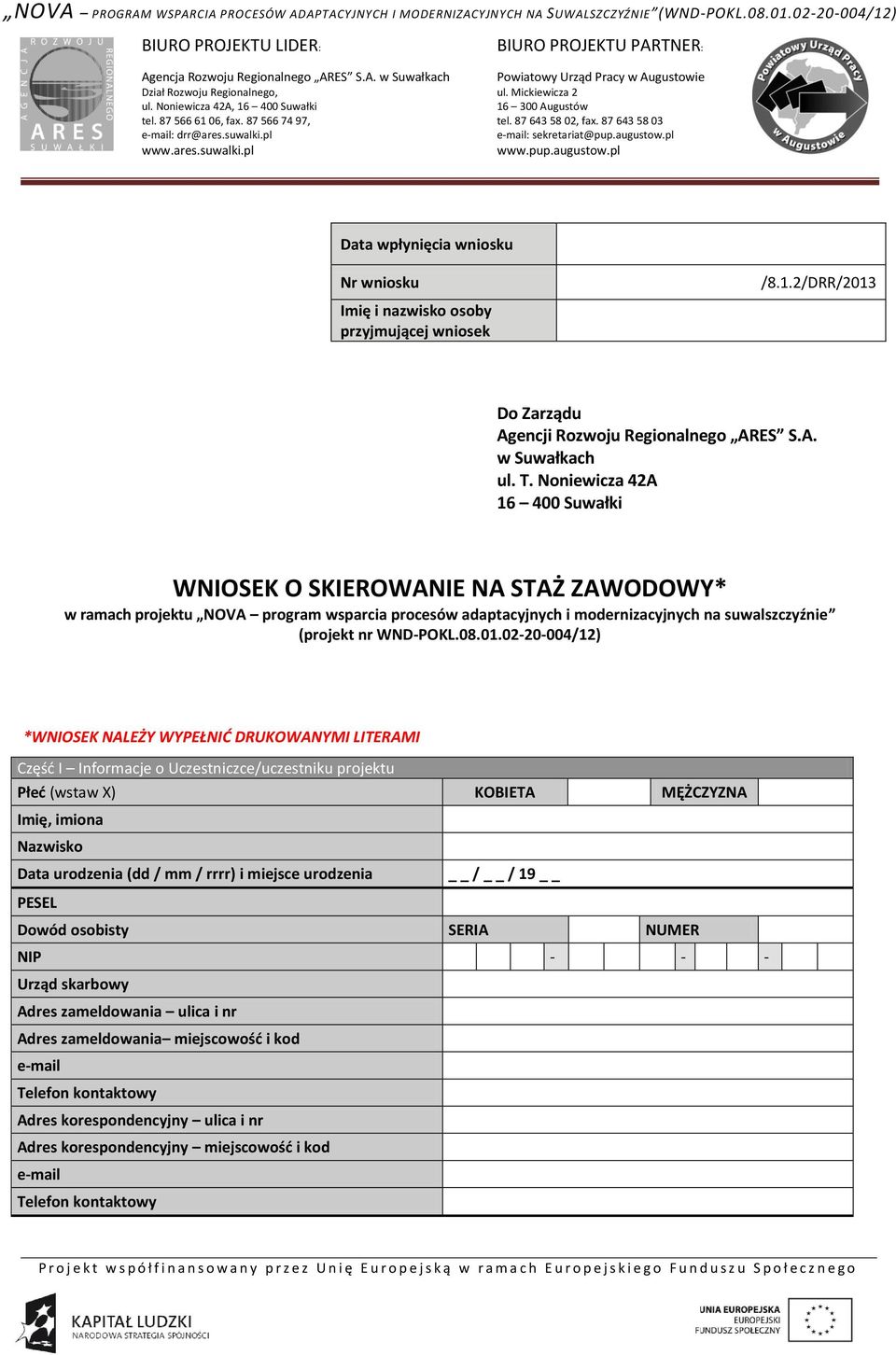 augustow.pl www.ares.suwalki.pl www.pup.augustow.pl Data wpłynięcia wniosku Nr wniosku Imię i nazwisko osoby przyjmującej wniosek /8.1.2/DRR/2013 Do Zarządu Agencji Rozwoju Regionalnego ARES S.A. w Suwałkach ul.