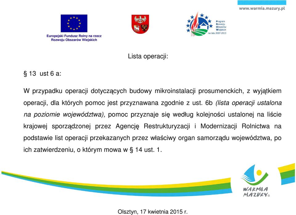 6b (lista operacji ustalona na poziomie województwa), pomoc przyznaje się według kolejności ustalonej na liście krajowej