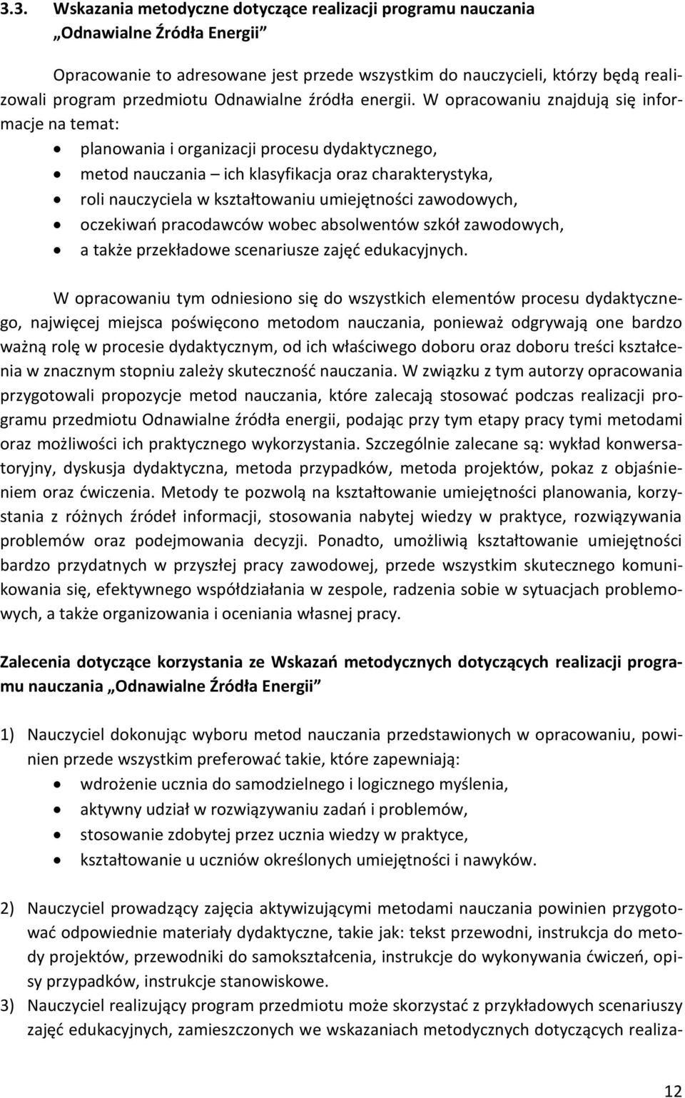 W opracowaniu znajdują się informacje na temat: planowania i organizacji procesu dydaktycznego, metod nauczania ich klasyfikacja oraz charakterystyka, roli nauczyciela w kształtowaniu umiejętności
