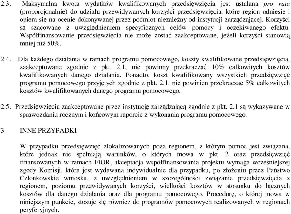 Współfinansowanie przedsiwzicia nie moe zosta zaakceptowane, jeeli korzyci stanowi mniej ni 50%. 2.4.