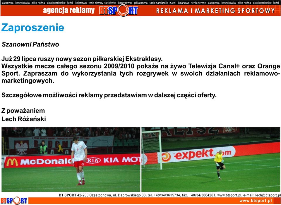 Zapraszam do wykorzystania tych rozgrywek w swoich działaniach reklamowomarketingowych.