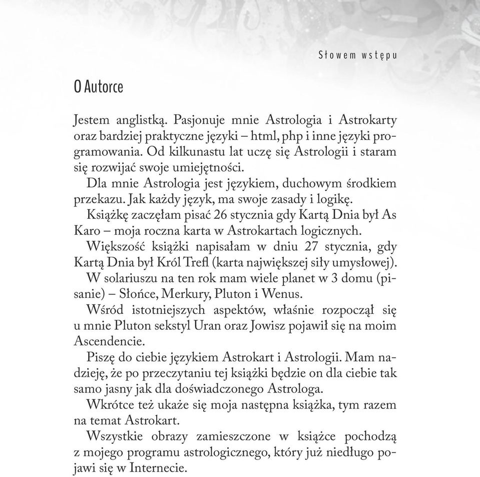 Książkę zaczęłam pisać 26 stycznia gdy Kartą Dnia był As Karo moja roczna karta w Astrokartach logicznych.