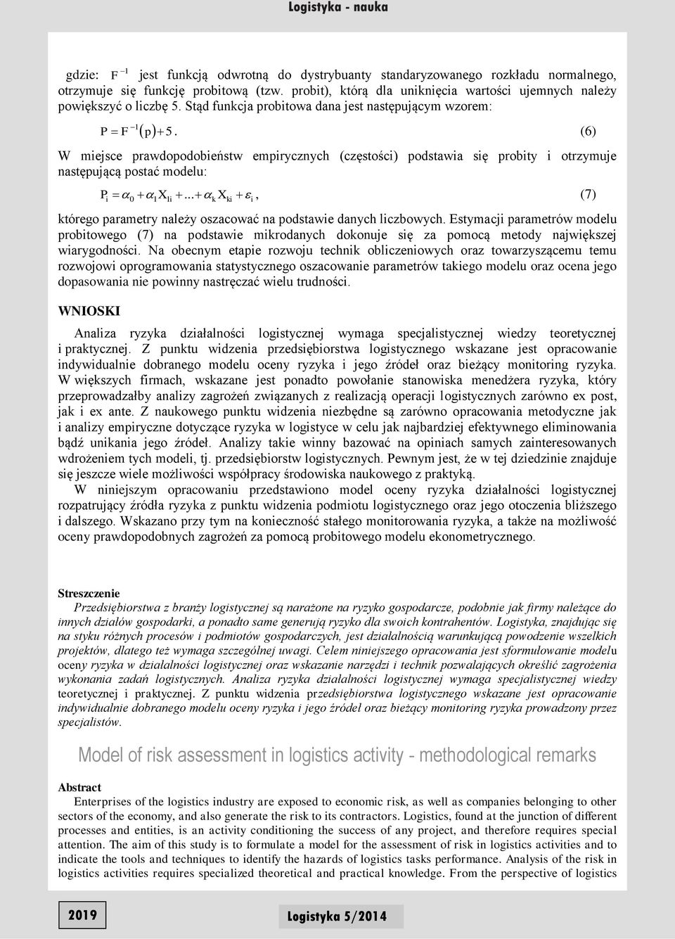 .. X k k, (7) którego parametry należy oszacować na podstawe danych lczbowych. Estymacj parametrów modelu probtowego (7) na podstawe mkrodanych dokonuje sę za pomocą metody najwększej warygodnośc.