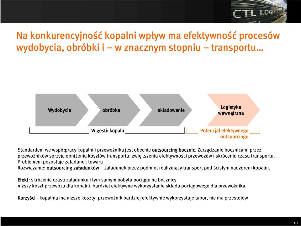 Zarządzanie bocznicami przez przewoźników sprzyja obniżeniu kosztów transportu, zwiększeniu efektywności przewozów i skróceniu czasu transportu.