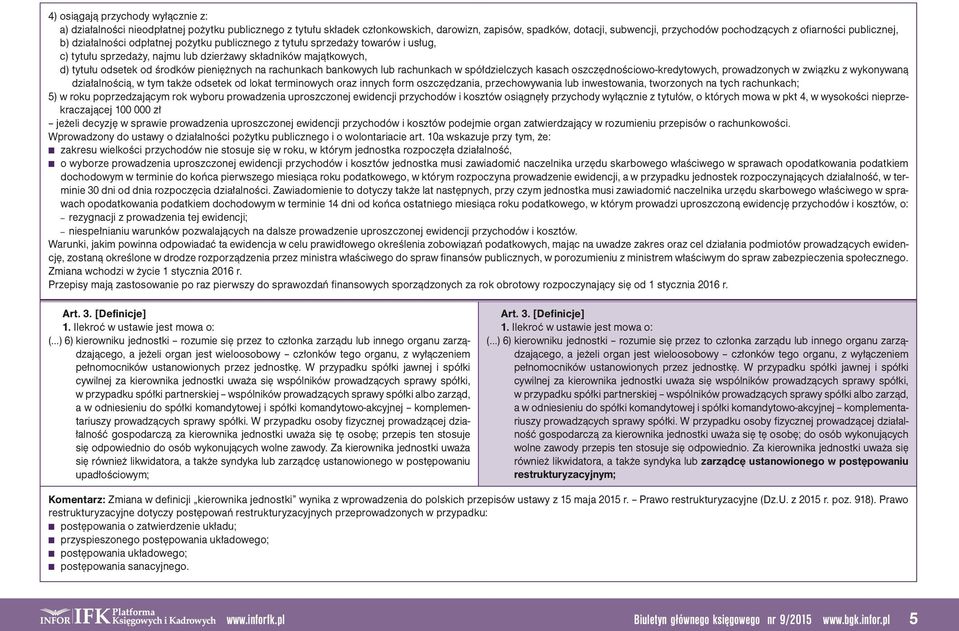 pieniężnych na rachunkach bankowych lub rachunkach w spółdzielczych kasach oszczędnościowo-kredytowych, prowadzonych w związku z wykonywaną działalnością, w tym także odsetek od lokat terminowych