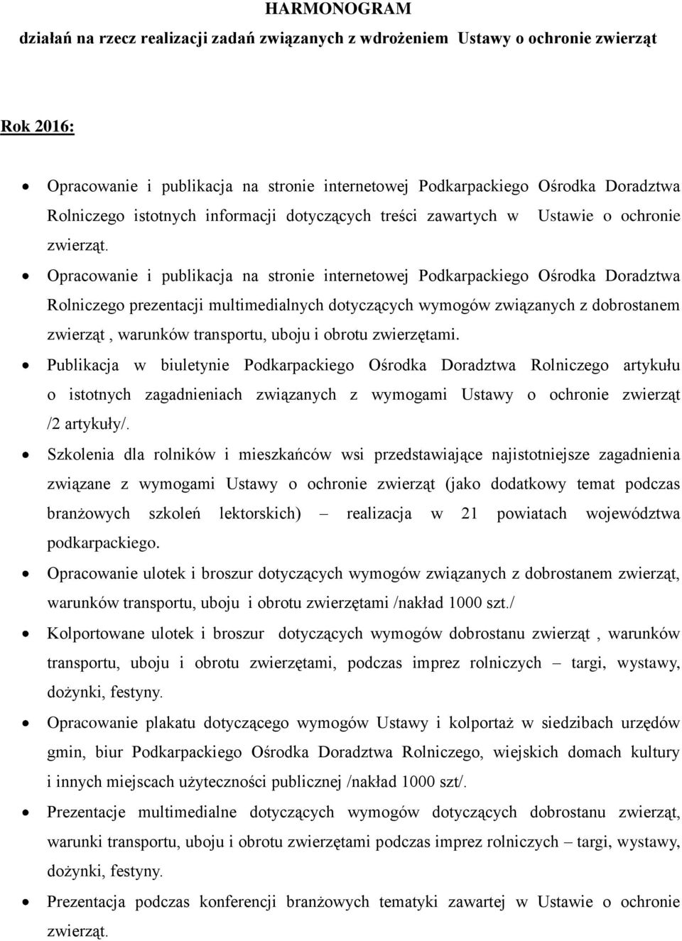 Opracowanie i publikacja na stronie internetowej Podkarpackiego Ośrodka Doradztwa Rolniczego prezentacji multimedialnych dotyczących wymogów związanych z dobrostanem zwierząt, warunków transportu,