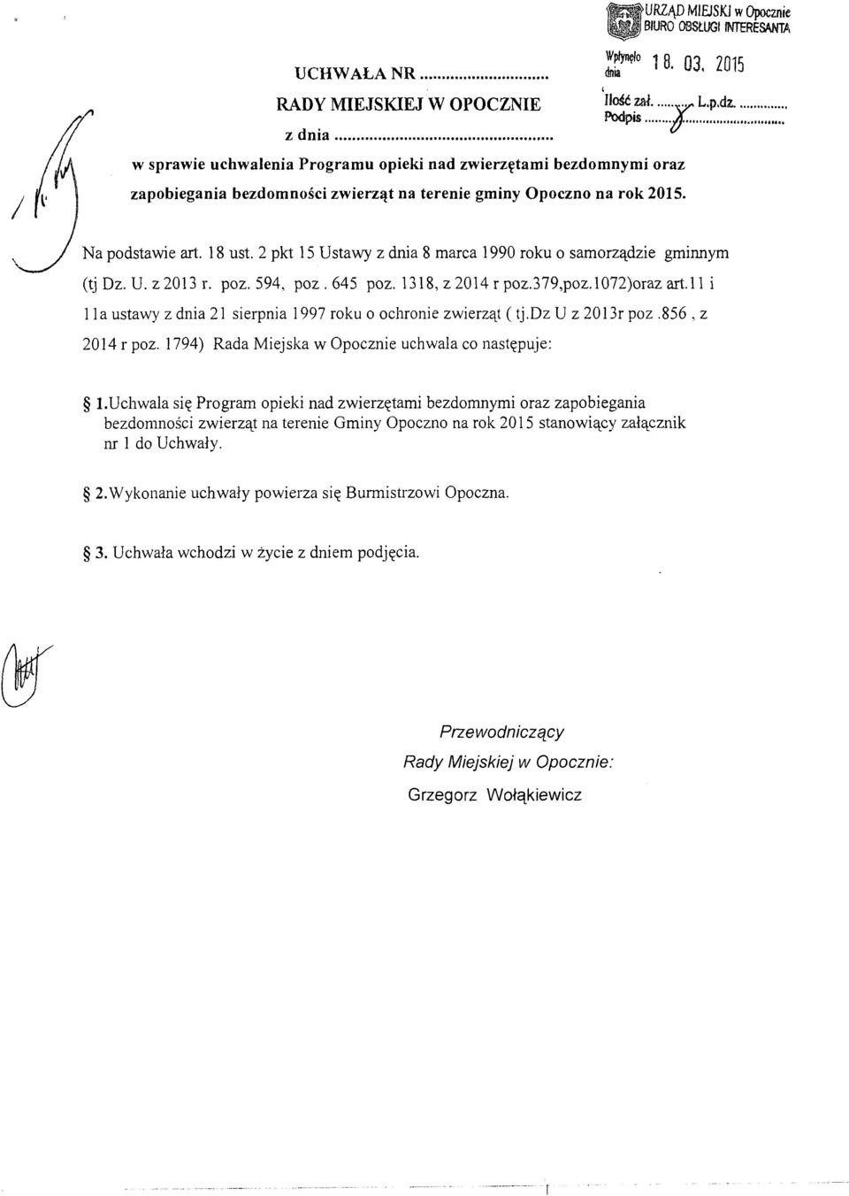 ...... Podpis p ', ł a Na podstawie art. 18 ust. 2 pkt 15 Ustawy z dnia 8 marca 1990 roku o samorządzie gmmnym (tj Dz. U. z 2013 r. poz. 594, poz. 645 poz. 1318, z 2014 r poz.379,poz.1072)oraz art.