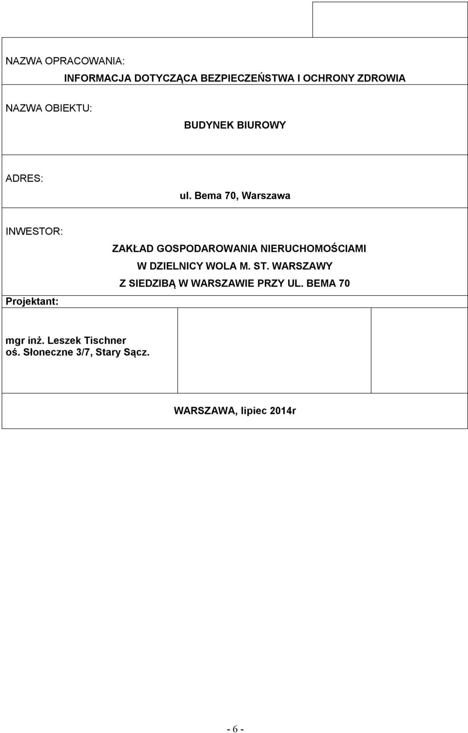 Bema 70, Warszawa INWESTOR: Projektant: ZAKŁAD GOSPODAROWANIA NIERUCHOMOŚCIAMI W
