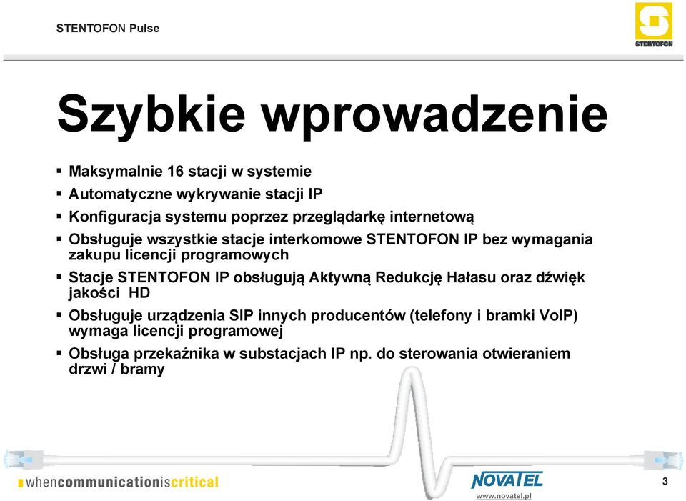 Stacje STENTOFON IP obsługują Aktywną Redukcję Hałasu oraz dźwięk jakości HD Obsługuje urządzenia SIP innych producentów