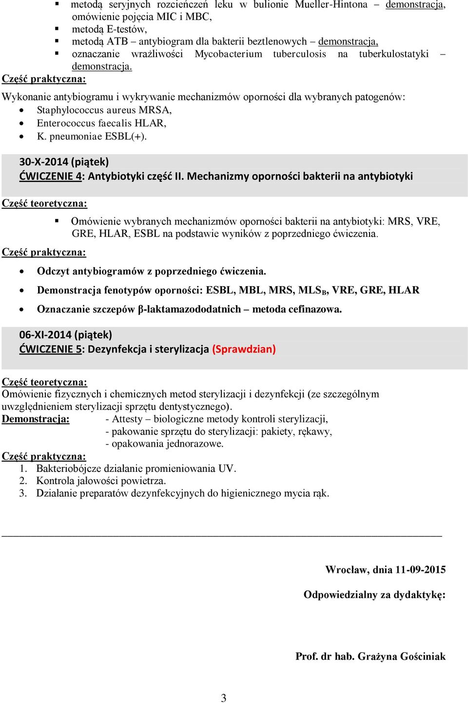 Wykonanie antybiogramu i wykrywanie mechanizmów oporności dla wybranych patogenów: Staphylococcus aureus MRSA, Enterococcus faecalis HLAR, K. pneumoniae ESBL(+).