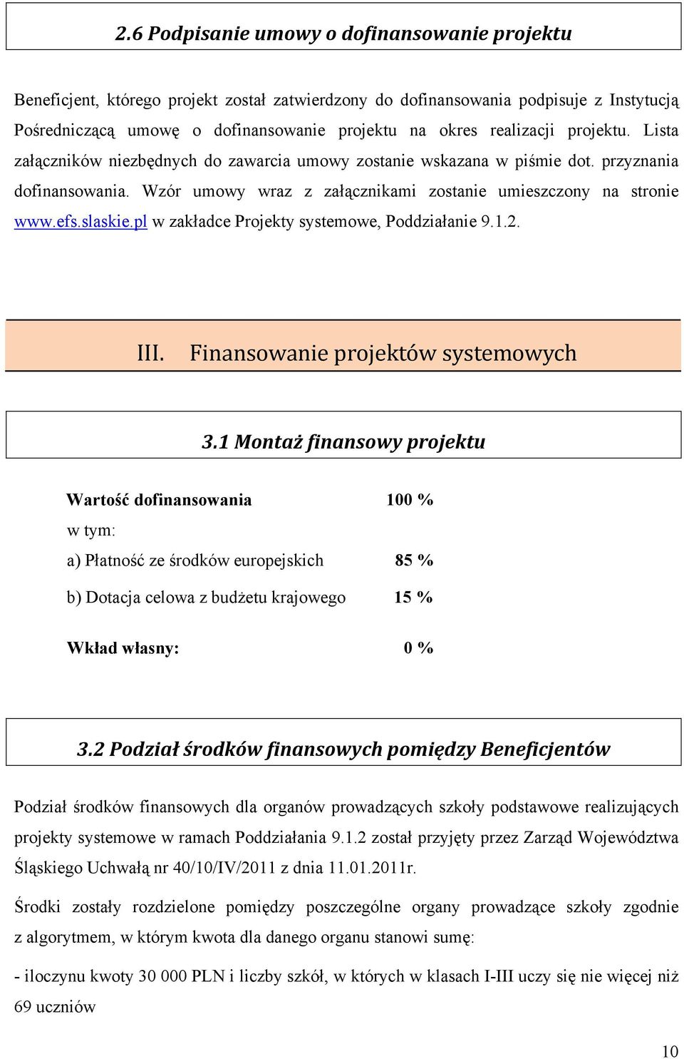 slaskie.pl w zakładce Projekty systemowe, Poddziałanie 9.1.2. IIII FZIII I IIZccZIIcc Z c Z ZcII Zc c 3.