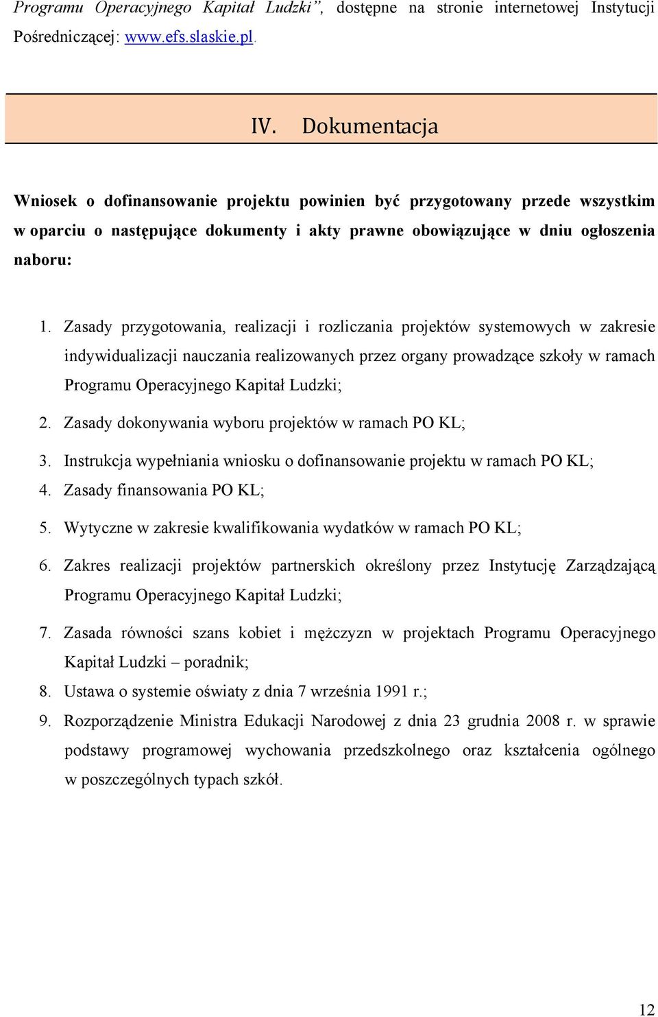 Zasady przygotowania, realizacji i rozliczania projektów systemowych w zakresie indywidualizacji nauczania realizowanych przez organy prowadzące szkoły w ramach Programu Operacyjnego Kapitał Ludzki;