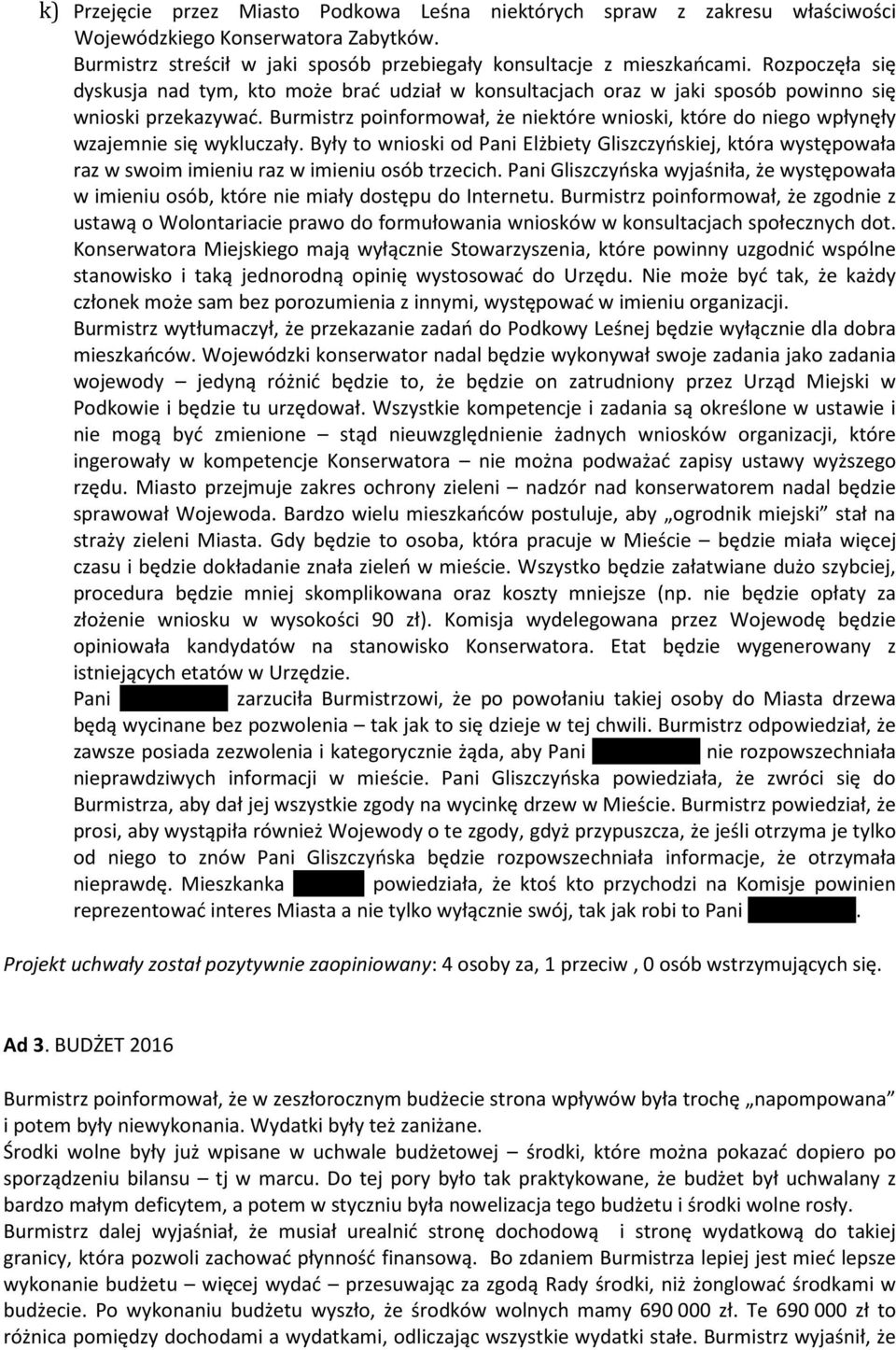 Burmistrz poinformował, że niektóre wnioski, które do niego wpłynęły wzajemnie się wykluczały.