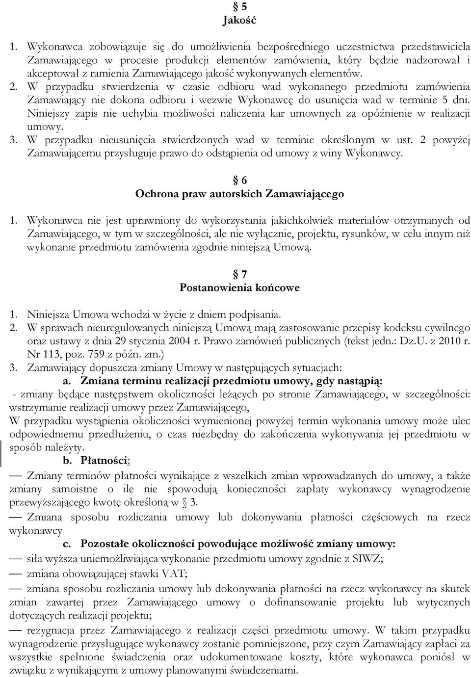 Zamawiającego jakość wykonywanych elementów. 2.