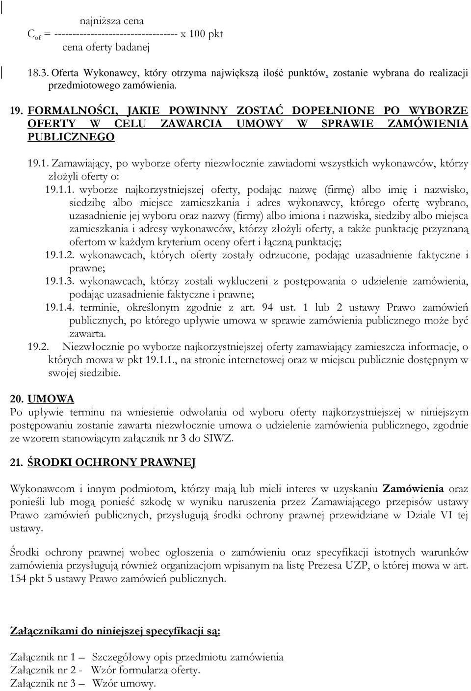 FORMALNOŚCI, JAKIE POWINNY ZOSTAĆ DOPEŁNIONE PO WYBORZE OFERTY W CELU ZAWARCIA UMOWY W SPRAWIE ZAMÓWIENIA PUBLICZNEGO 19