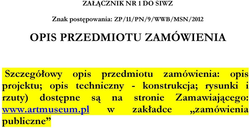 projektu; opis techniczny - konstrukcja; rysunki i rzuty) dostępne są