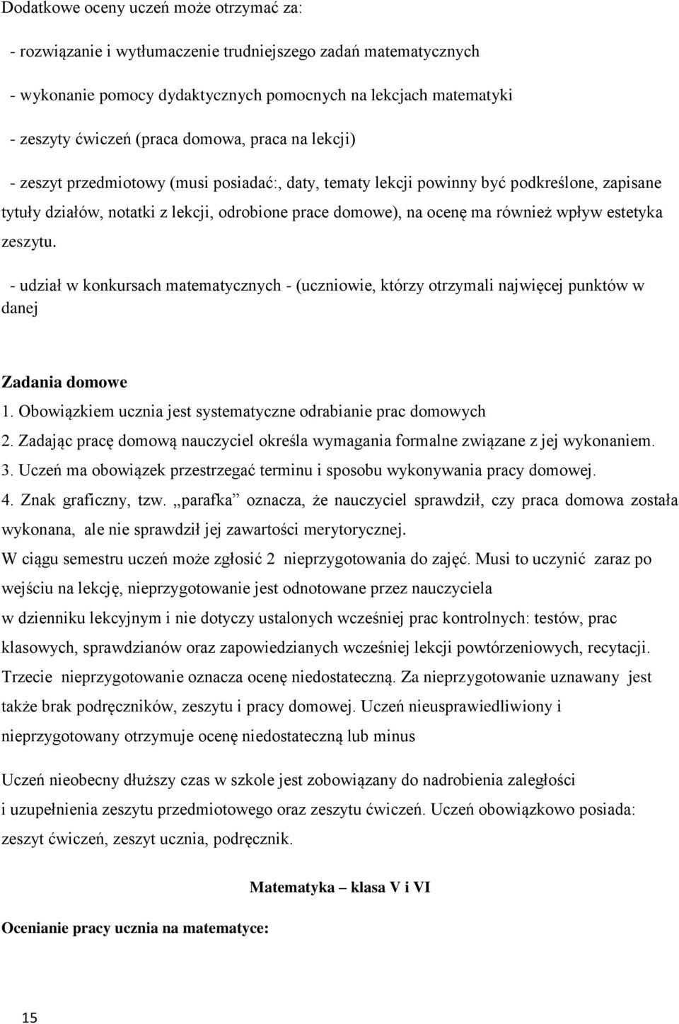 wpływ estetyka zeszytu. - udział w konkursach matematycznych - (uczniowie, którzy otrzymali najwięcej punktów w danej Zadania domowe 1.