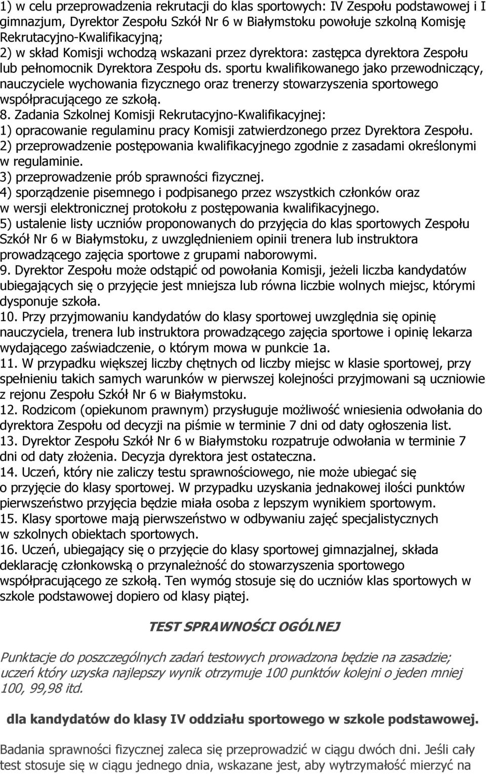 sportu kwalifikowaego jako przewodiczący, auczyciele wychowaia fizyczego oraz treerzy stowarzyszeia sportowego współpracującego ze szkołą. 8.