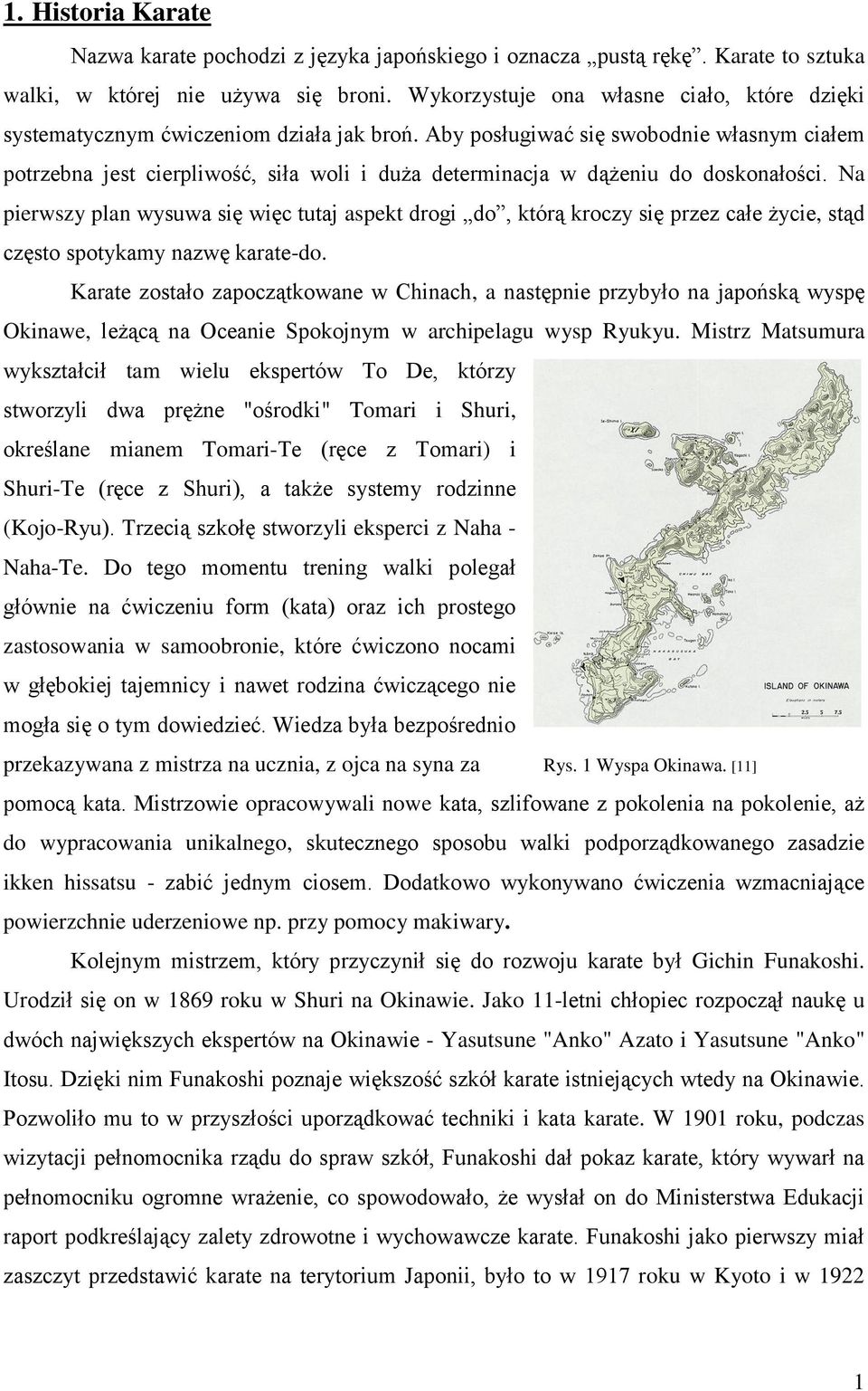 Aby posługiwać się swobodnie własnym ciałem potrzebna jest cierpliwość, siła woli i duża determinacja w dążeniu do doskonałości.
