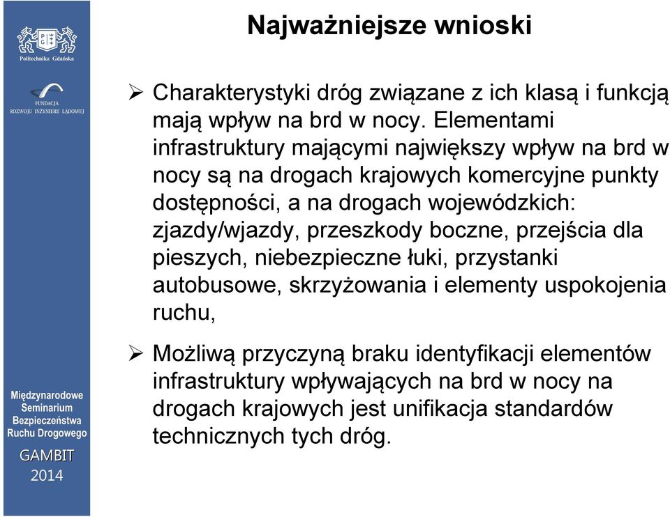 wojewódzkich: zjazdy/wjazdy, przeszkody boczne, przejścia dla pieszych, niebezpieczne łuki, przystanki autobusowe, skrzyżowania i elementy