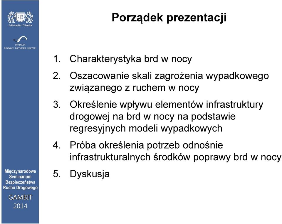 Określenie wpływu elementów infrastruktury drogowej na brd w nocy na podstawie