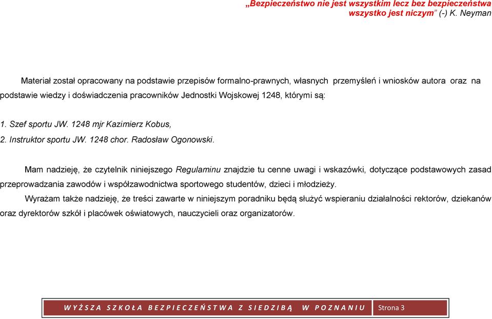 którymi są: 1. Szef sportu JW. 1248 mjr Kazimierz Kobus, 2. Instruktor sportu JW. 1248 chor. Radosław Ogonowski.