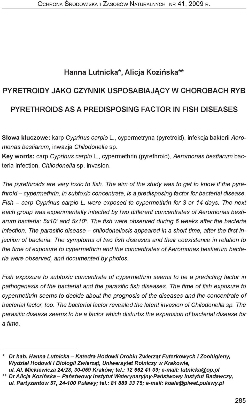, cypermetryna (pyretroid), infekcja bakterii Aeromonas bestiarum, inwazja Chilodonella sp. Key words: carp Cyprinus carpio L.
