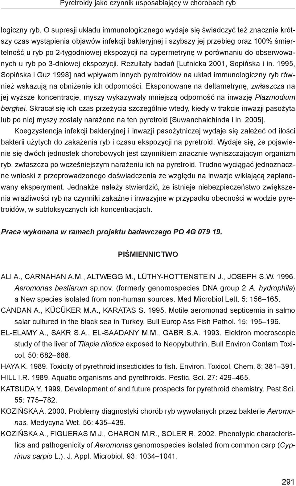 ekspozycji na cypermetrynę w porównaniu do obserwowanych u ryb po 3-dniowej ekspozycji. Rezultaty badań [Lutnicka 2001, Sopińska i in.